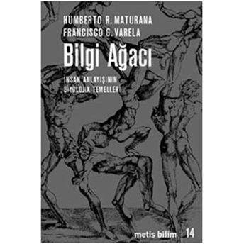 Bilgi Ağacı Insan Anlayışının Biyolojik Temelleri Humberto R. Maturana