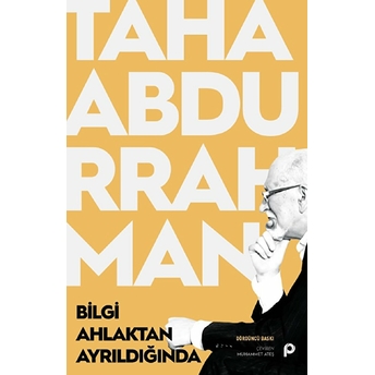 Bilgi Ahlaktan Ayrıldığında Taha Abdurrahman