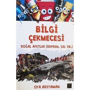 Bilgi Çekmecesi - Doğal Afetler (Deprem, Sel Vb.) - Oya Adıyaman