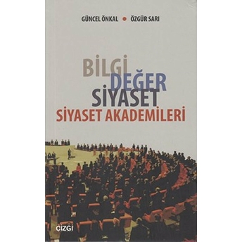 Bilgi Değer Siyaset - Siyaset Akademileri Güncel Önkal