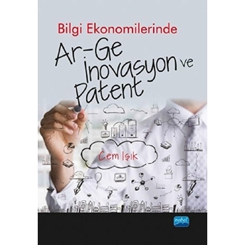 Bilgi Ekonomilerinde Ar-Ge Inovasyon Ve Patent