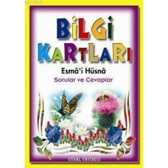 Bilgi Kartları 1 (6-15 Yaş); Esmâ'i Hüsna Sorular Ve Cevaplaresmâ'i Hüsna Sorular Ve Cevaplar Mürşide Uysal