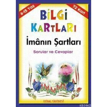 Bilgi Kartları 2 (6-15 Yaş); Imânın Şartları Sorular Ve Cevaplarimânın Şartları Sorular Ve Cevaplar Mürşide Uysal