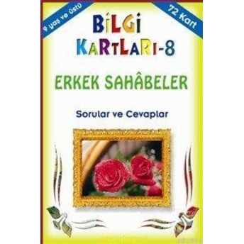 Bilgi Kartları 8 (9 Yaş); Erkek Sahâbeler Sorular Ve Cevaplarerkek Sahâbeler Sorular Ve Cevaplar Muharrem Tan