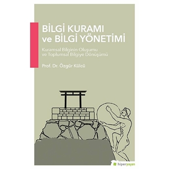 Bilgi Kuramı Ve Bilgi Yönetimi Özgür Külcü