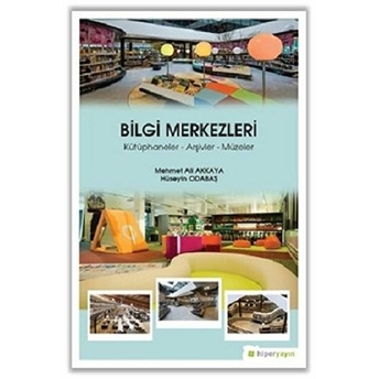 Bilgi Merkezleri - Kütüphaneler-Arşivler-Müzeler Hüseyin Odabaş