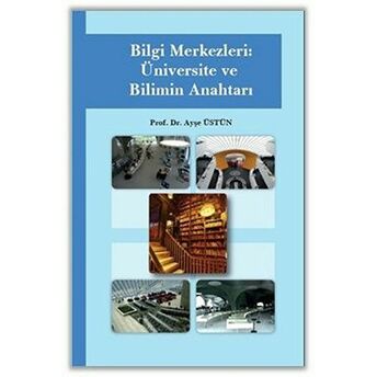 Bilgi Merkezleri: Üniversite Ve Bilimin Anahtarı Ayşe Üstün