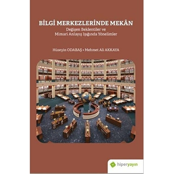 Bilgi Merkezlerinde Mekan Hüseyin Odabaş, Mehmet Ali Akkaya