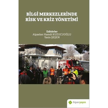 Bilgi Merkezlerinde Risk Ve Kriz Yönetimi Alpaslan Hamdi Kuzucuoğlu, Yasin Şeşen