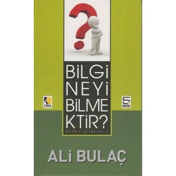 Bilgi Neyi Bilmektir? Ali Bulaç