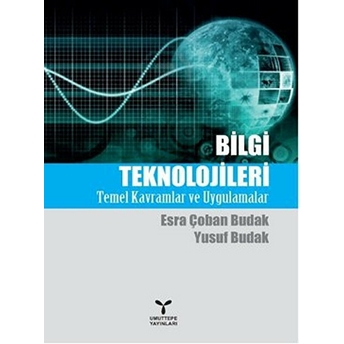 Bilgi Teknolojileri Temel Kavramlar Ve Uygulamalar - Yusuf Budak