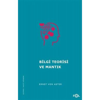 Bilgi Teorisi Ve Mantık Ernst Von Aster