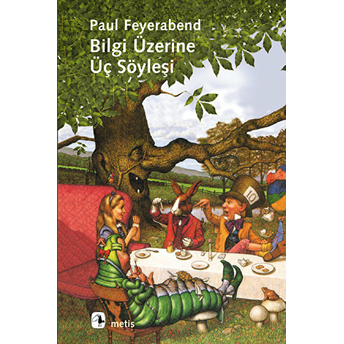 Bilgi Üzerine Üç Söyleşi Paul Feyerabend