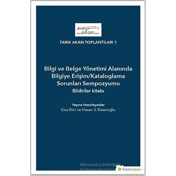 Bilgi Ve Belge Yönetimi Alanında Bilgiye Erişim/Kataloglama Sorunları Sempozyumu Bildiriler Kitabı