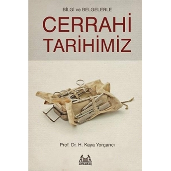 Bilgi Ve Belgelerle Cerrahi Tarihimiz H. Kaya Yorgancı