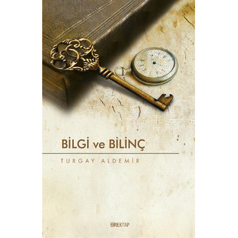 Bilgi Ve Bilinç Turgay Aldemir