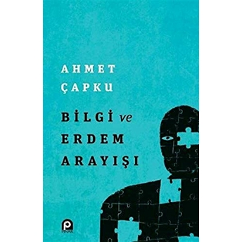 Bilgi Ve Erdem Arayışı Ahmet Çapku