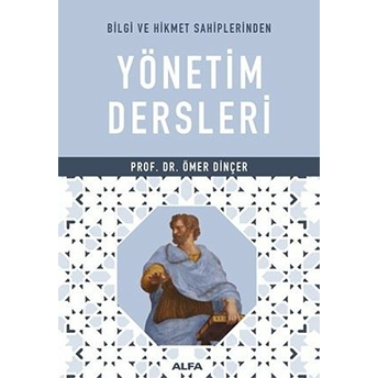 Bilgi Ve Hikmet Sahiplerinden Yönetim Dersleri Ömer Dinçer