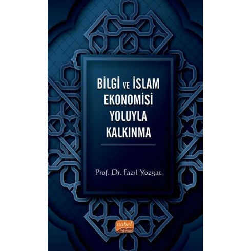 Bilgi Ve Islam Ekonomisi Yoluyla Kalkınma - Fazıl Yozgat