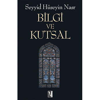 Bilgi Ve Kutsal Seyyid Hüseyin Nasr