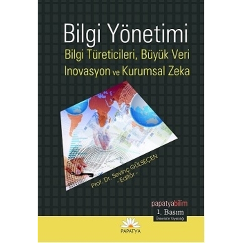 Bilgi Yönetimi: Bilgi Türeticiler, Büyük Veri, Inovasyon Ve Kurumsal Zeka