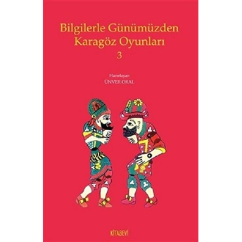 Bilgilerle Günümüzden Karagöz Oyunları 3 Ünver Oral