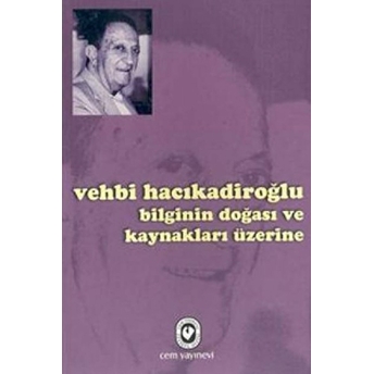 Bilginin Doğası Ve Kaynakları Üzerine Vehbi Hacıkadiroğlu