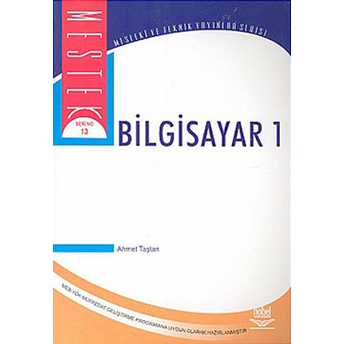 Bilgisayar 1 Mesleki Ve Teknik Yayınlar Seri No:13 Ahmet Taştan