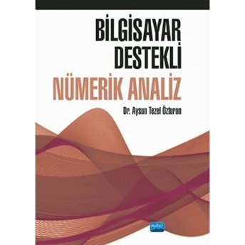 Bilgisayar Destekli Nümerik Analiz - Aysun Tezel Özturan