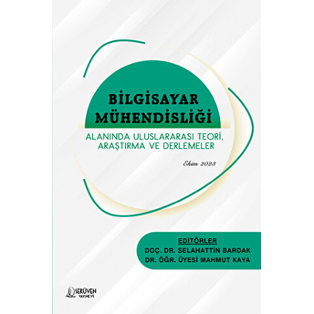 Bilgisayar Mühendisliği Alanında Uluslararası Teori, Araştırma Ve Derlemeler Selahattin Bardak