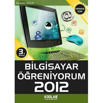 Bilgisayar Öğreniyorum 2012 Teoman Dinçel