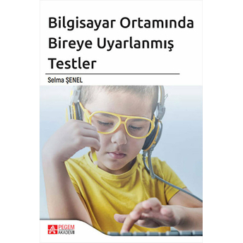 Bilgisayar Ortamında Bireye Uyarlanmış Testler - Selma Şenel