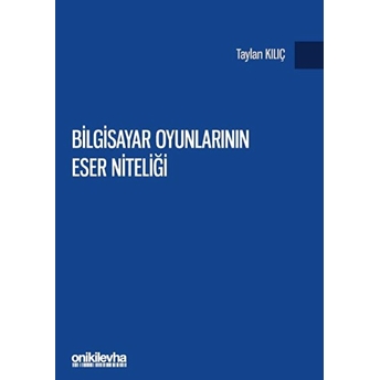 Bilgisayar Oyunlarının Eser Niteliği - Taylan Kılıç