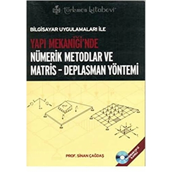 Bilgisayar Uygulamaları Ile Yapı Mekaniği'nde Nümerik Metodlar Ve Matris - Deplasman Yöntemi (Cdli) Sinan Çağdaş