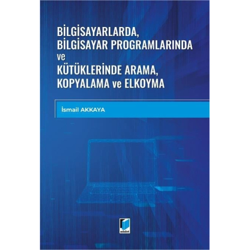 Bilgisayarlarda, Bilgisayar Programlarında Ve Kütüklerinde Arama, Kopyalama Ve Elkoyma Ismail Akkaya