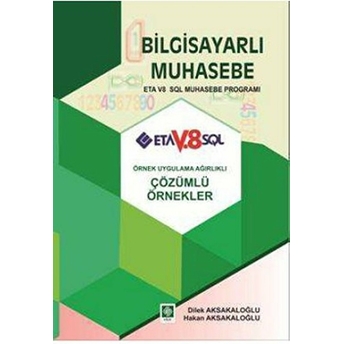 Bilgisayarlı Muhasebe Eta V8 Sql Muhasebe Programı (Örnek Uygulama Ağırlıklı Çözümlü Örnekler) - Hakan Aksakaloğlu