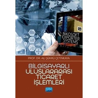 Bilgisayarlı Uluslararası Ticaret Işlemleri - Bikosoft Exporter Systems - Ali Şükrü Çetinkaya