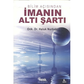 Bilim Açısından Imanın Altı Şartı Haluk Nurbaki