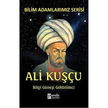 Bilim Adamlarımız Serisi - Ali Kuşçu Ali Kuzu