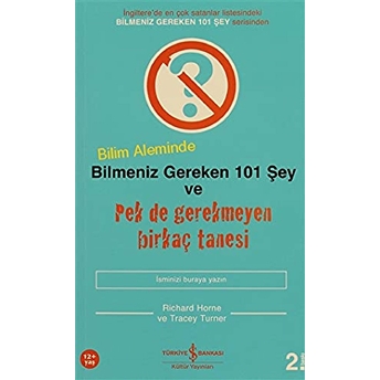 Bilim Aleminde Bilmeniz Gereken 101 Şey Ve Pek De Gerekmeyen Birkaç Tanesi Tracey Turner