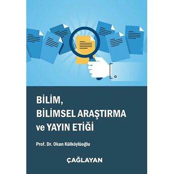 Bilim, Bilimsel Araştırma Ve Yayın Etiği Okan Külköylüoğlu