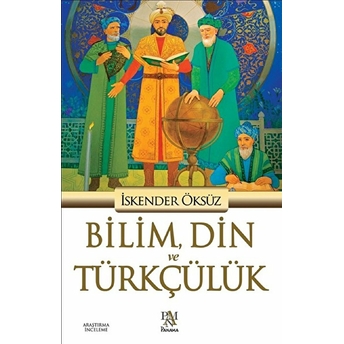 Bilim, Din Ve Türkçülük Iskender Öksüz