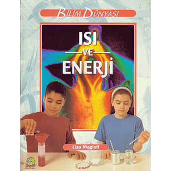 Bilim Dünyası - Isı Ve Enerji