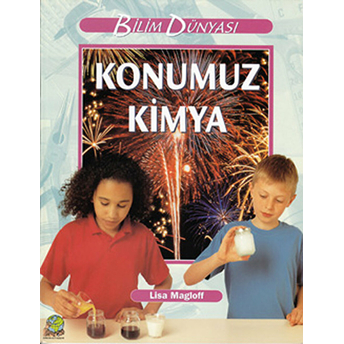 Bilim Dünyası - Konumuz Kimya - Lisa Magloff