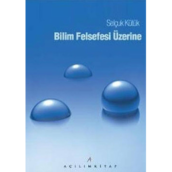 Bilim Felsefesi Üzerine Selçuk Kütük