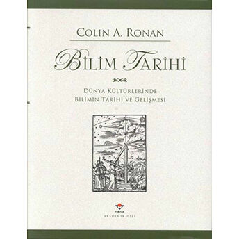 Bilim Tarihi Dünya Kültürlerinde Bilimin Tarihi Ve Gelişmesi Ciltli Colin A. Ronan