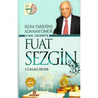 Bilim Tarihine Adanan Ömür Kırk Derste Fuat Sezgin Cumali Sever