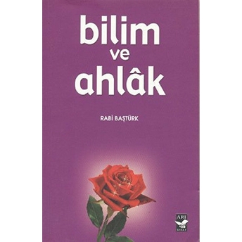 Bilim Ve Ahlak Rabi Baştürk