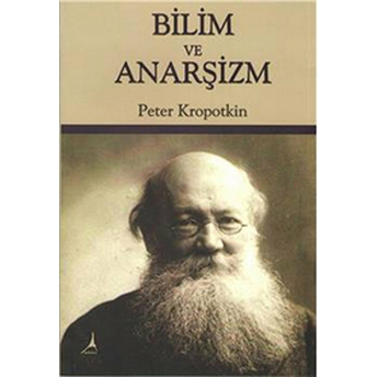 Bilim Ve Anarşizm Pyotr Alekseyeviç Kropotkin