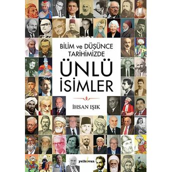 Bilim Ve Düşünce Tarihimizde Ünlü Isimler Ihsan Işık